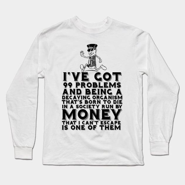 99 Problems Decay Money Long Sleeve T-Shirt by chilangopride